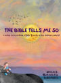 The Bible Tells Me So: :Finding Extraordinary Bible Truths in Our Ordinary World