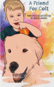 Title: A Friend For Colt, Author: Haley Moore