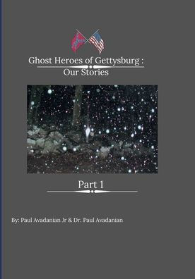Ghost Heroes of Gettysburg: Our Stories Part 1: