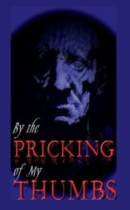 Title: By the Pricking of my Thumbs, Author: Frederick Lyle Morris