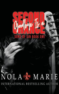 Title: Goodbye is a Second Chance: (A second chance romance), Author: Nola Marie