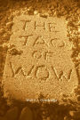 The Tao of Wow: Ancient Wisdom. Modern Success.