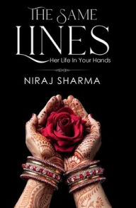 Title: The Same Lines: Her Life in Your Hands:, Author: Niraj Sharma