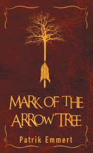 Ebook torrent downloads pdf Mark of the Arrow Tree 9798823133593 RTF PDF by Patrik Emmert, Patrik Emmert