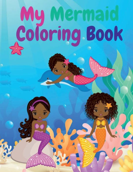 My Mermaid Coloring Book Mermaid Coloring Book Mermaid Coloring Book for Kids Mermaid Coloring Book for Kids Ages