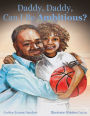Daddy, Daddy, Can I Be Ambitious?