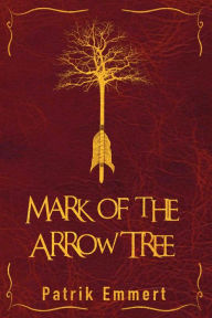Title: Mark of the Arrow Tree, Author: Patrik Emmert