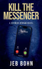 Kill The Messenger: The gripping first installment of the Herman Ingram action suspense series