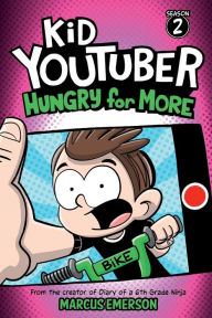 Title: Kid Youtuber Season 2: Hungry for More: From the creator of Diary of a 6th Grade Ninja, Author: Marcus Emerson