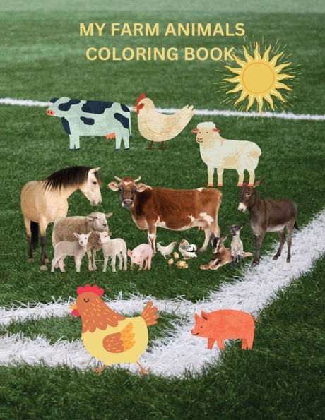 MY FARM ANIMAL COLORING BOOK: This coloring book for preschoolers contains many lovingly designed animal illustrations for boys and girls for coloring