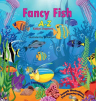 Title: ABC Fancy Fish A-Z: Interactive Picture Book for Toddlers and Preschoolers to Learn Alphabet with Bright Sea and Ocean Animals Illustrations, Author: Kaitlyn Shepherd