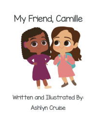 Title: My Friend Camille, Author: Ashlyn Cruise