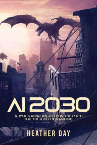 Title: AI 2030: A war is being waged for the souls of mankind., Author: Heather Day