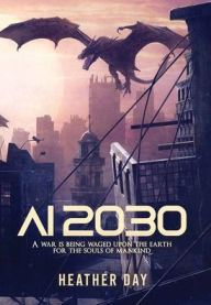 Title: AI 2030: A war is being waged for the souls of mankind., Author: Heather Day