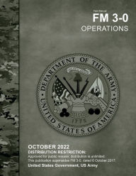 Title: Field Manual FM 3-0 Operations October 2022, Author: United States Government Us Army