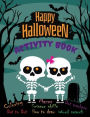 Happy Halloween Activity Book for Kids Ages 4-10: Coloring, Mazes, Word Search, Dot to Dot, How to Draw, Scissor Skills:Cute and Spooky Coloring Pages . Word Search . Dot to Dot . Scissor Skills . Dot Markers . Mazes . How to Draw