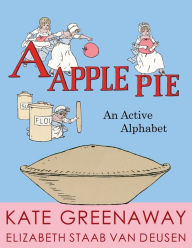 Title: A Apple Pie: An Active Alphabet, Author: Elizabeth Staab Van Deusen