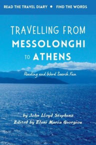 Title: Travelling from Messolonghi to Athens: Reading and Word Search Fun, Author: John Lloyd Stephens