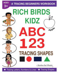 Title: RICH BIRDS KIDZ A TRACING BEGINNERS WORKBOOK, Author: Mershon Star'Wheeler