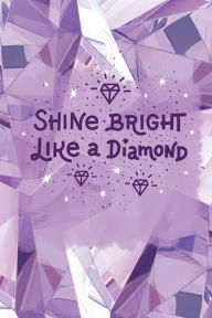 Title: Shine Bright Like a Diamond: Daily Journal:, Author: Annis Howell