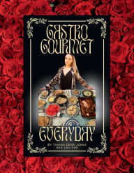 Title: Gastro Gourmet Everday, Author: Tianna DeNA Jones