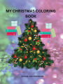 MY CHRISTMAS COLORING BOOK: Included in this Christmas coloring book is a letter to SANTA that your child will enjoy