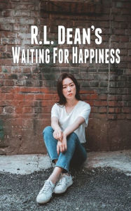 Title: Waiting for Happiness, Author: R. L. Dean