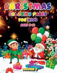 Christmas Coloring Pages for Kids Ages 8-12 Volume 2: Cute Christmas Characters for Kids