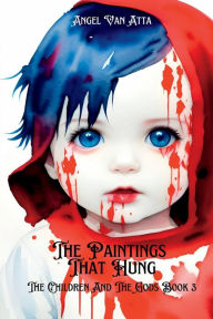 Title: The Paintings That Hung, Author: Angel Van Atta