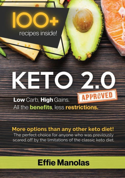 Keto 2.0: Low Carb, High Gains. All the benefits, less Restrictions:Tips & Recipes for Living Loving 2.0 Lifestyle