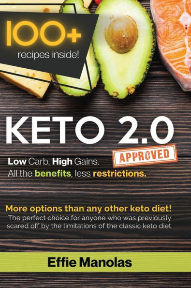 Keto 2.0: Low Carb, High Gains. All the benefits, less Restrictions:Tips & Recipes for Living & Loving the Keto 2.0 Lifestyle