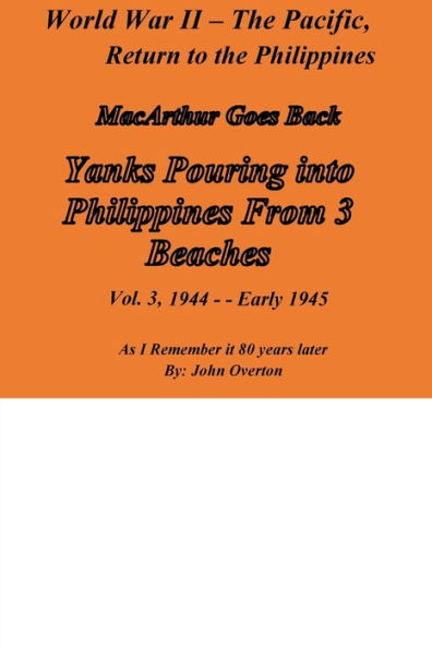 WWII, the Pacific, Vol. 3, Return to the Philippines: As I remember the war 80 years later.