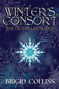 Title: Winter's Consort: The Complete Series:, Author: Brigid Collins