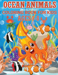 Title: MY SEA ANIMALS AND ALPHABET COLORING BOOK: This is a Coloring Book of Cute Ocean Animals also Alphabet Ocean Animals for Girls and Boys, Author: Myjwc Publishing