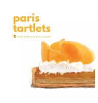 Title: Paris Tartlets: An illustrated guide to the sweets and sights of Paris, Author: Riya Verma