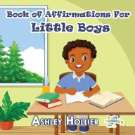 Title: Book Affirmations For Little Boys, Author: Ashley Hollier