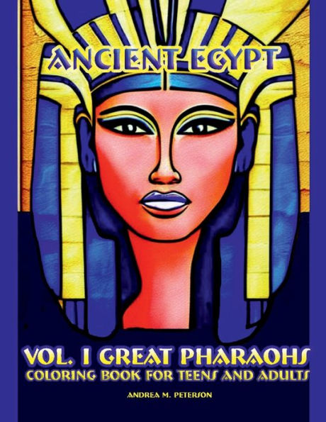 Ancient Egypt - Vol I: Great Pharaohs- Coloring Book for Teens and Adults:50 High Quality Images - Antique Civilizations - Emperors and Empresses- History Fans- Fantasy Themes - Promotes Relaxa