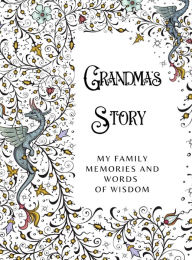 Title: Grandmother's Story: My Family Memories and Words of Wisdom, Author: Pick Me Read Me Press