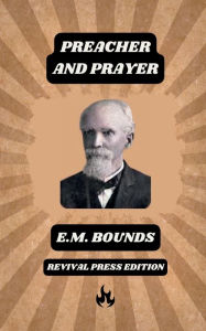 Title: Preacher and Prayer, Author: E. M. Bounds