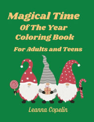 Title: Magical Time of the Year Coloring Book: Let the holidays bring you joy with this 8.5x11 book with over 100 pages of magical fun. Makes an excellent gift for any, Author: Leanna Copelin