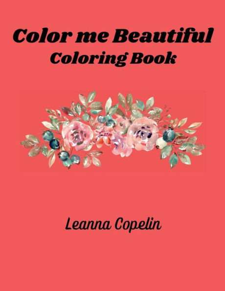 Color Me Beautiful Coloring Book: Have some fun with this 8.5x11 book with over 30 pages of creative graphic flower borders. Makes an excellent gift for t