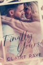 Finally Yours: A Friends to Lovers Second Chance Romance