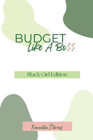 Title: Budget Like A Bo$$, Author: Kennetha Stevens