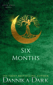 Title: Six Months (Seven Series #2), Author: Dannika Dark