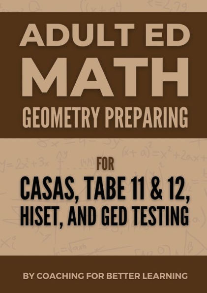 Adult Ed Math: Geometry:For CASAS, TABE 11 & 12, HiSET, and GED Testing