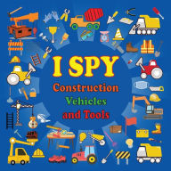 Title: I Spy Construction Vehicles and Tools: Guessing Game Activity Book for Boys and Girls Ages 2 - 5 Fun Learning Gift for Preschoolers and Toddlers, Author: Angela Carranza