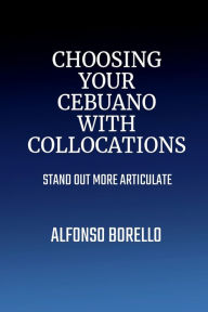 Title: Choosing Your Cebuano with Collocations, Author: Alfonso Borello