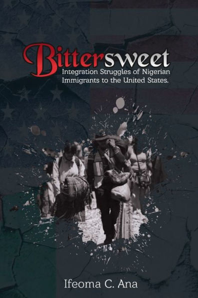 Bittersweet: Integration Struggles of Nigerian Immigrants to the United States.
