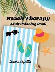 Title: Beach Therapy Coloring Book: 8.5x11 and over 20 pages of beautiful Ocean pictures., Author: Leanna Copelin