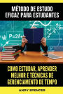 Mï¿½todo de Estudo Eficaz para Estudantes: Como estudar, aprender melhor e tï¿½cnicas de gerenciamento de tempo